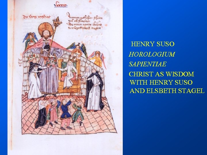 HENRY SUSO HOROLOGIUM SAPIENTIAE CHRIST AS WISDOM WITH HENRY SUSO AND ELSBETH STAGEL 
