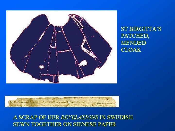ST BIRGITTA’S PATCHED, MENDED CLOAK A SCRAP OF HER REVELATIONS IN SWEDISH SEWN TOGETHER