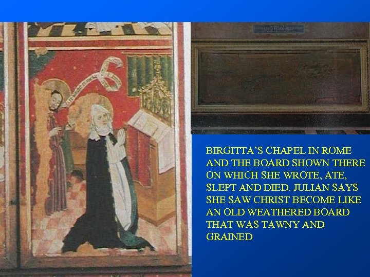 BIRGITTA’S CHAPEL IN ROME AND THE BOARD SHOWN THERE ON WHICH SHE WROTE, ATE,