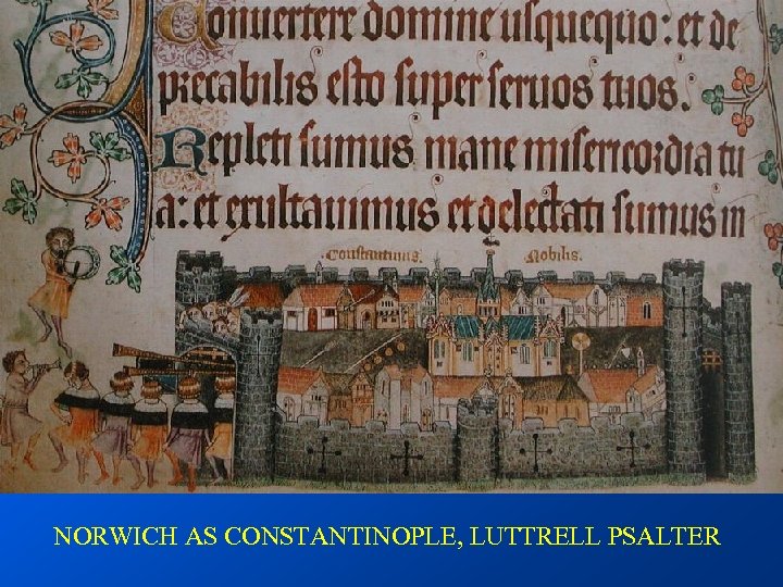 NORWICH AS CONSTANTINOPLE, LUTTRELL PSALTER 