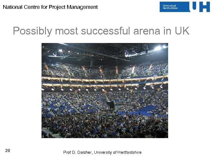 National Centre for Project Management Possibly most successful arena in UK 28 Prof D.