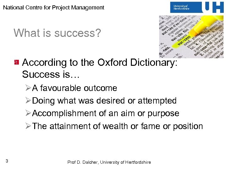 National Centre for Project Management What is success? According to the Oxford Dictionary: Success