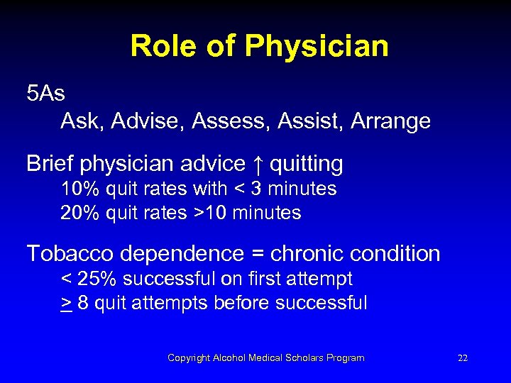 Role of Physician 5 As Ask, Advise, Assess, Assist, Arrange Brief physician advice ↑