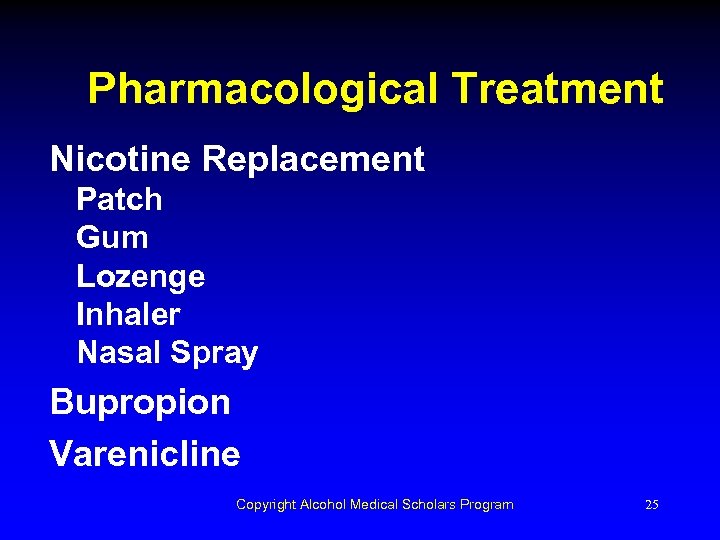Pharmacological Treatment Nicotine Replacement Patch Gum Lozenge Inhaler Nasal Spray Bupropion Varenicline Copyright Alcohol