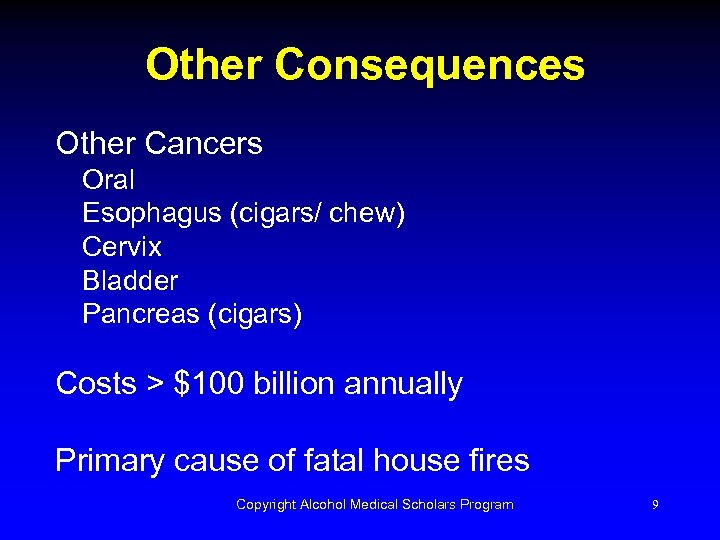 Other Consequences Other Cancers Oral Esophagus (cigars/ chew) Cervix Bladder Pancreas (cigars) Costs >
