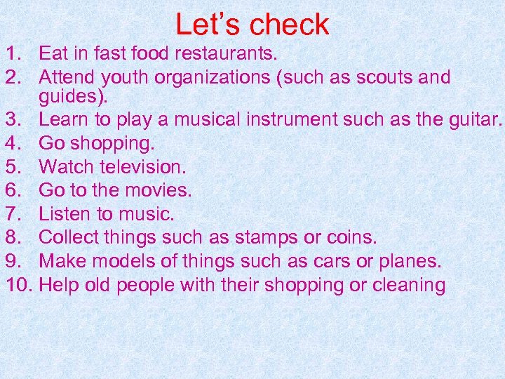 Let’s check 1. Eat in fast food restaurants. 2. Attend youth organizations (such as