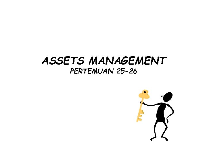ASSETS MANAGEMENT PERTEMUAN 25 -26 