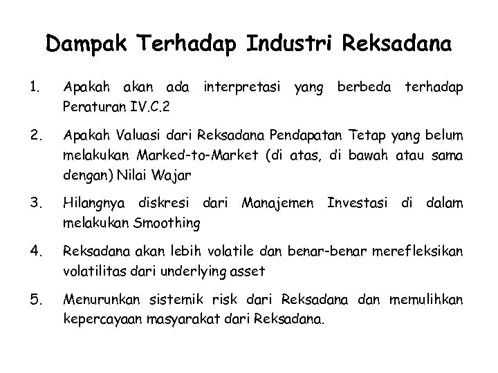 Dampak Terhadap Industri Reksadana 1. Apakah akan ada Peraturan IV. C. 2 2. Apakah