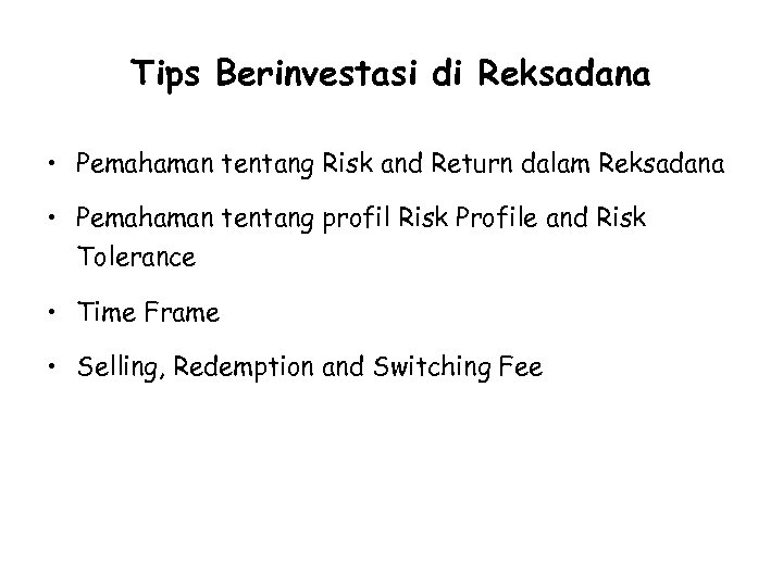Tips Berinvestasi di Reksadana • Pemahaman tentang Risk and Return dalam Reksadana • Pemahaman