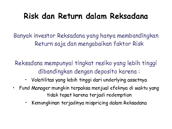 Risk dan Return dalam Reksadana Banyak investor Reksadana yang hanya membandingkan Return saja dan