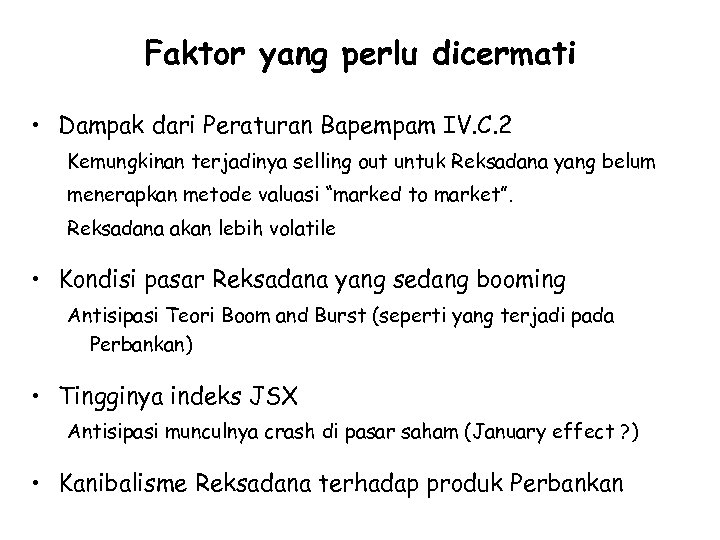 Faktor yang perlu dicermati • Dampak dari Peraturan Bapempam IV. C. 2 Kemungkinan terjadinya