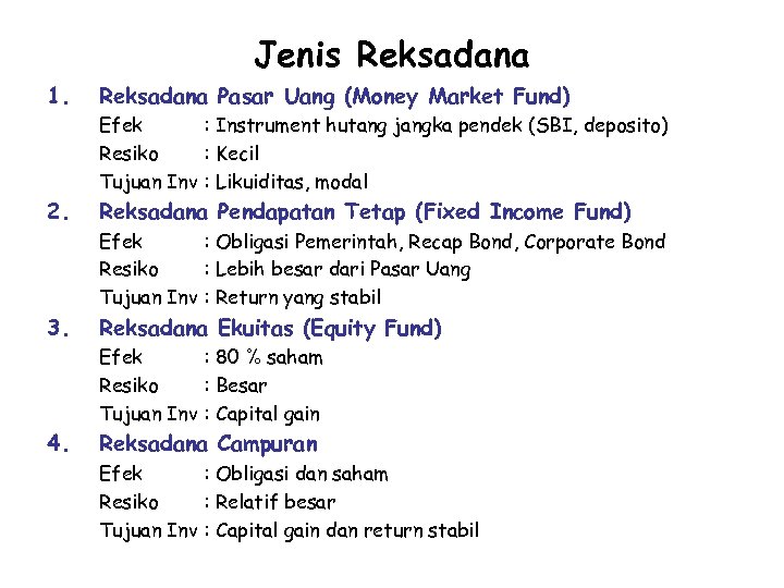 Jenis Reksadana 1. Reksadana Pasar Uang (Money Market Fund) Efek : Instrument hutang jangka