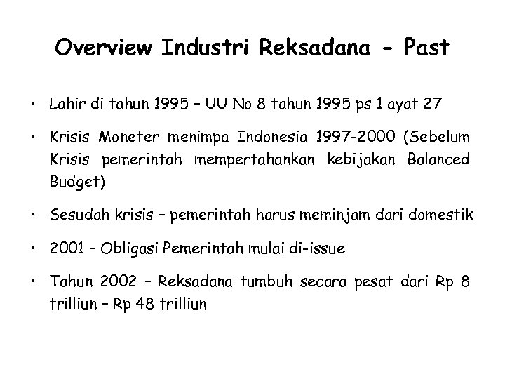 Overview Industri Reksadana - Past • Lahir di tahun 1995 – UU No 8