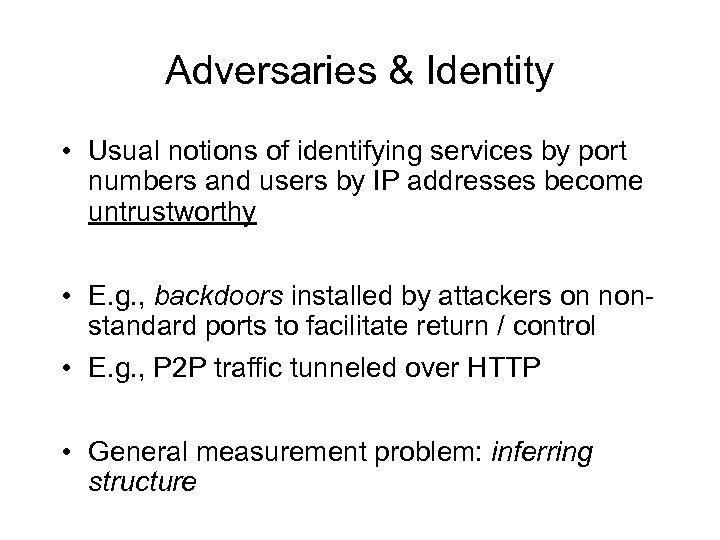 Adversaries & Identity • Usual notions of identifying services by port numbers and users