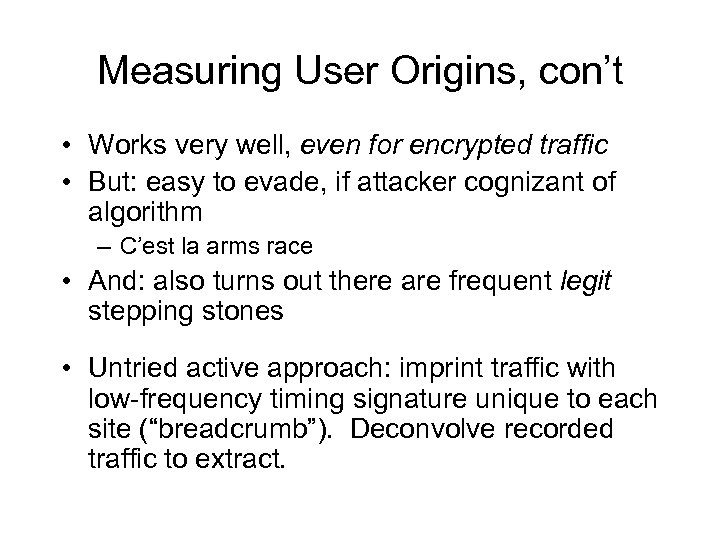 Measuring User Origins, con’t • Works very well, even for encrypted traffic • But: