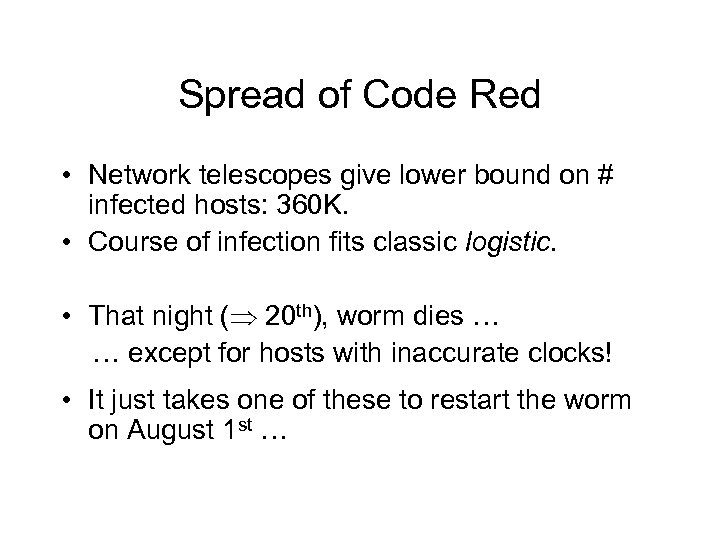Spread of Code Red • Network telescopes give lower bound on # infected hosts: