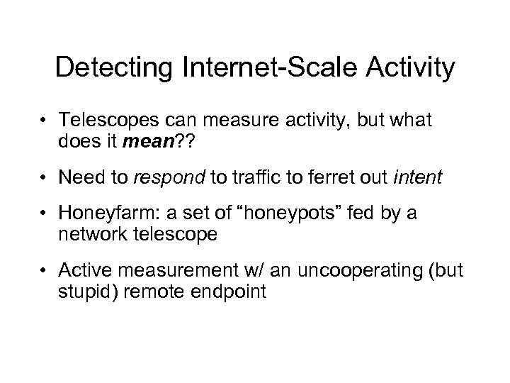 Detecting Internet-Scale Activity • Telescopes can measure activity, but what does it mean? ?