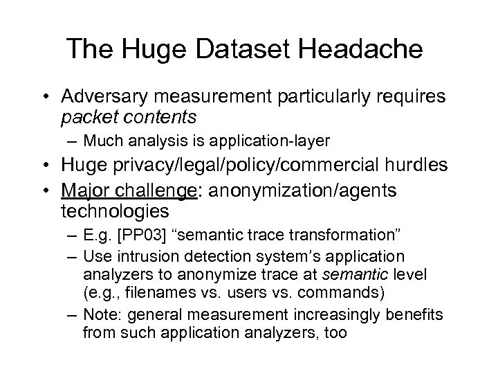 The Huge Dataset Headache • Adversary measurement particularly requires packet contents – Much analysis