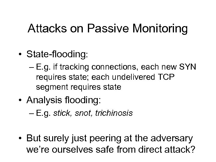 Attacks on Passive Monitoring • State-flooding: – E. g. if tracking connections, each new