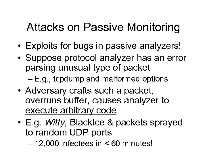 Attacks on Passive Monitoring • Exploits for bugs in passive analyzers! • Suppose protocol