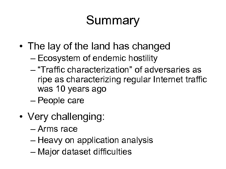 Summary • The lay of the land has changed – Ecosystem of endemic hostility