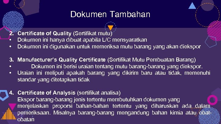 Dokumen Tambahan 2. Certificate of Quality (Sertifikat mutu) • Dokumen ini hanya dibuat apabila