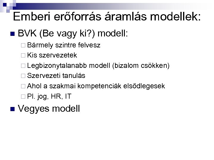 Emberi erőforrás áramlás modellek: n BVK (Be vagy ki? ) modell: ¨ Bármely szintre