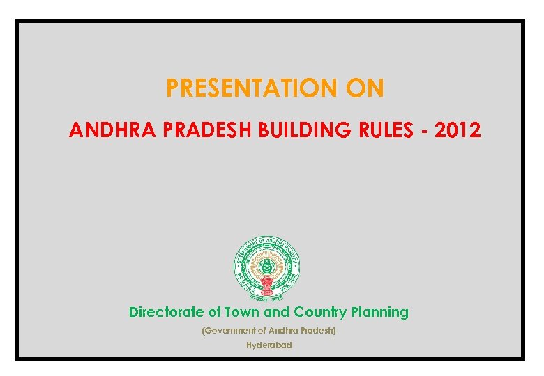 PRESENTATION ON ANDHRA PRADESH BUILDING RULES - 2012 Directorate of Town and Country Planning