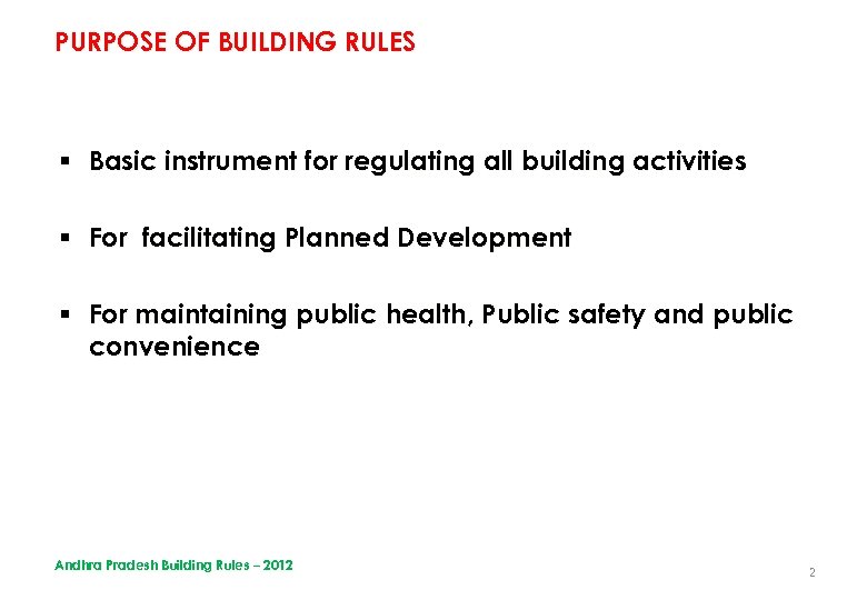 PURPOSE OF BUILDING RULES § Basic instrument for regulating all building activities § For