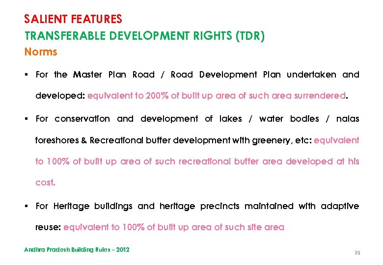 SALIENT FEATURES TRANSFERABLE DEVELOPMENT RIGHTS (TDR) Norms § For the Master Plan Road /