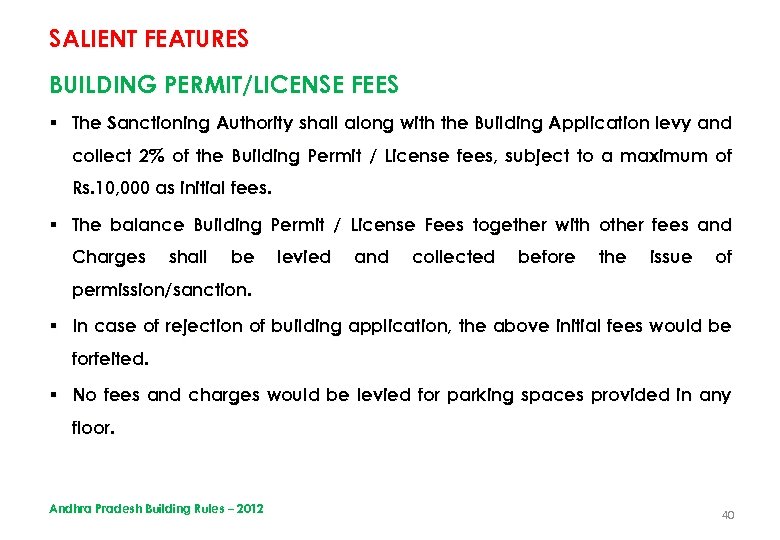 SALIENT FEATURES BUILDING PERMIT/LICENSE FEES § The Sanctioning Authority shall along with the Building