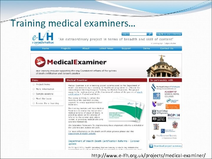 Training medical examiners… http: //www. e-lfh. org. uk/projects/medical-examiner/ 