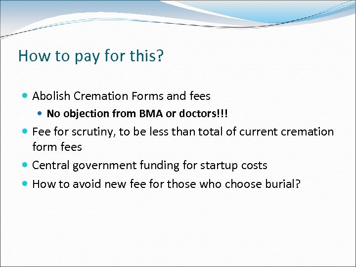 How to pay for this? Abolish Cremation Forms and fees No objection from BMA