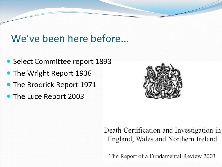 We’ve been here before. . . Select Committee report 1893 The Wright Report 1936