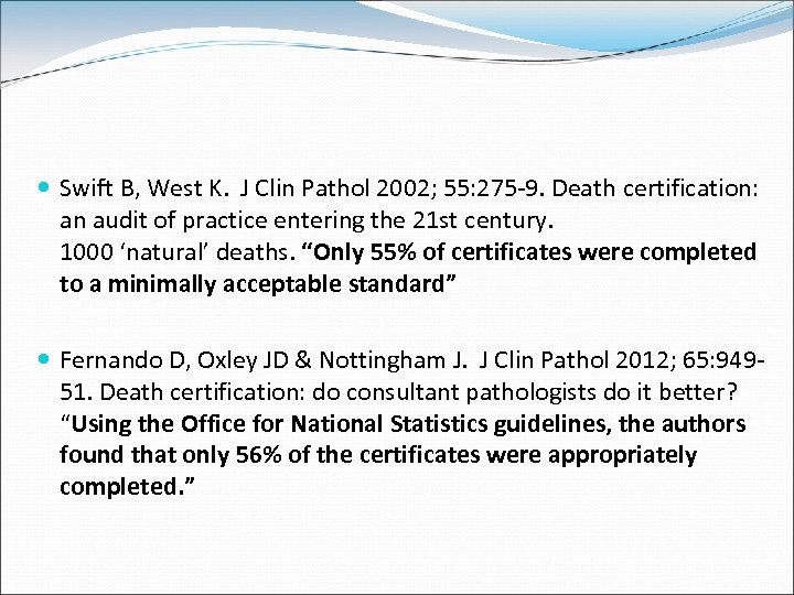  Swift B, West K. J Clin Pathol 2002; 55: 275 -9. Death certification:
