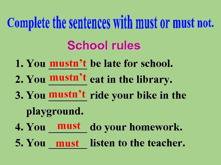 Complete the rules use must mustn t