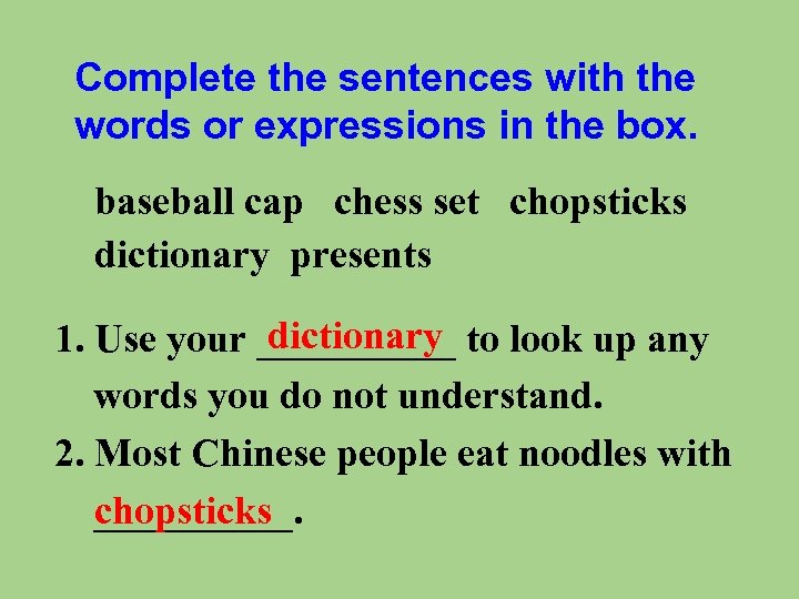 Complete the sentences with the words or expressions in the box. baseball cap chess