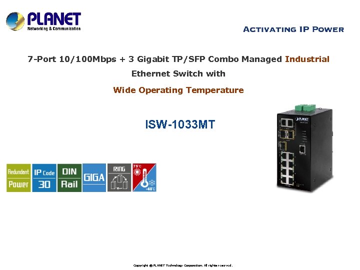 7 -Port 10/100 Mbps + 3 Gigabit TP/SFP Combo Managed Industrial Ethernet Switch with