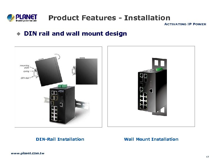 Product Features - Installation u DIN rail and wall mount design DIN-Rail Installation Wall