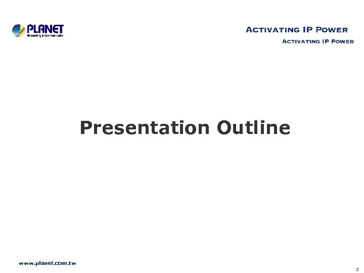 Presentation Outline www. planet. com. tw 2 