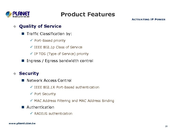 Product Features u Quality of Service n Traffic Classification by: ü Port-Based priority ü