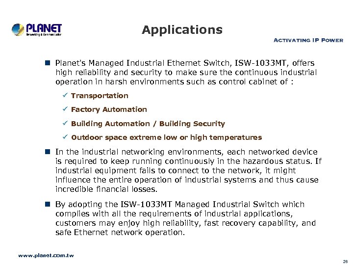 Applications n Planet's Managed Industrial Ethernet Switch, ISW-1033 MT, offers high reliability and security