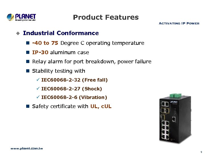 Product Features u Industrial Conformance n -40 to 75 Degree C operating temperature n