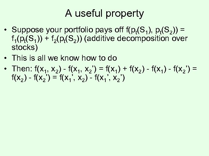 A useful property • Suppose your portfolio pays off f(pt(S 1), pt(S 2)) =