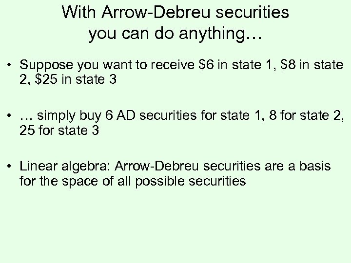 With Arrow-Debreu securities you can do anything… • Suppose you want to receive $6