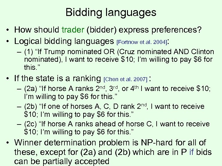 Bidding languages • How should trader (bidder) express preferences? • Logical bidding languages [Fortnow
