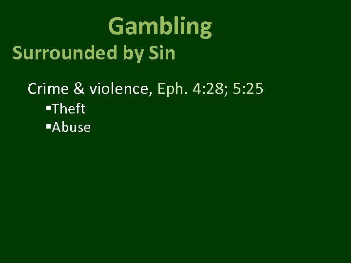 Gambling Surrounded by Sin Crime & violence, Eph. 4: 28; 5: 25 §Theft §Abuse