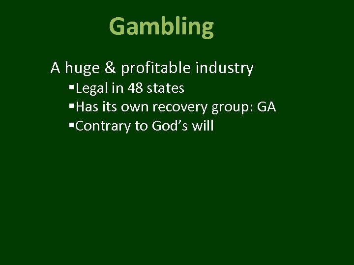 Gambling A huge & profitable industry §Legal in 48 states §Has its own recovery