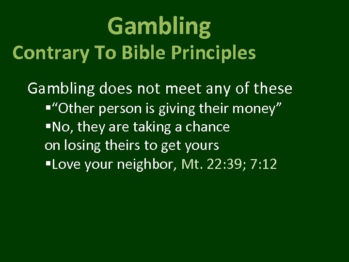 Gambling Contrary To Bible Principles Gambling does not meet any of these §“Other person