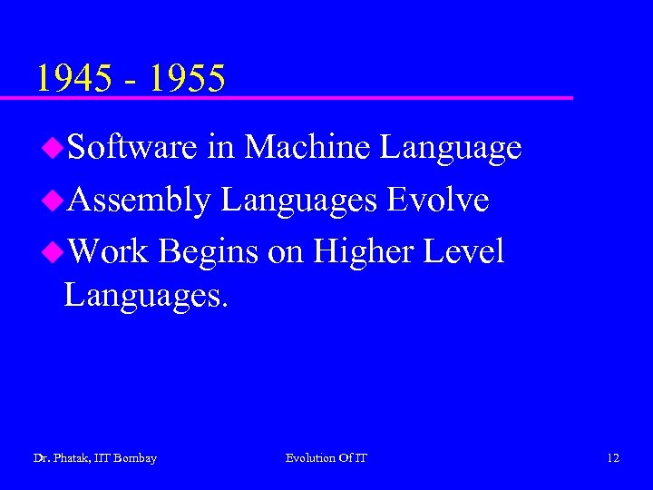 1945 - 1955 u. Software in Machine Language u. Assembly Languages Evolve u. Work